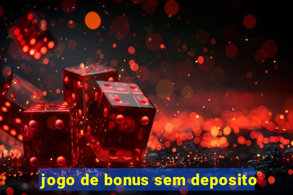 jogo de bonus sem deposito